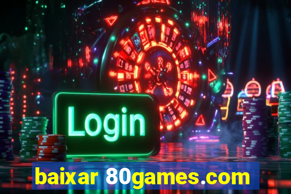 baixar 80games.com